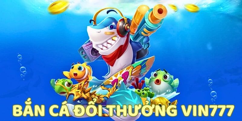 Top vũ khí siêu đỉnh tại game bắn cá tại Vin777