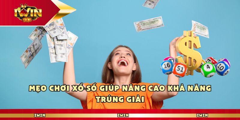 Mẹo chơi xổ số giúp nâng cao khả năng trúng giải