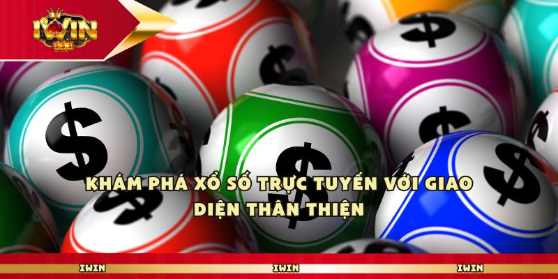 Khám phá xổ số trực tuyến với giao diện thân thiện