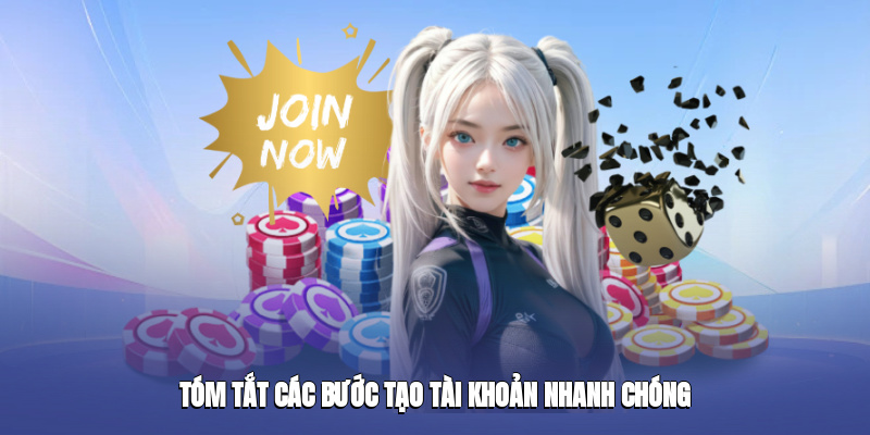 Tóm tắt các bước tạo tài khoản nhanh chóng