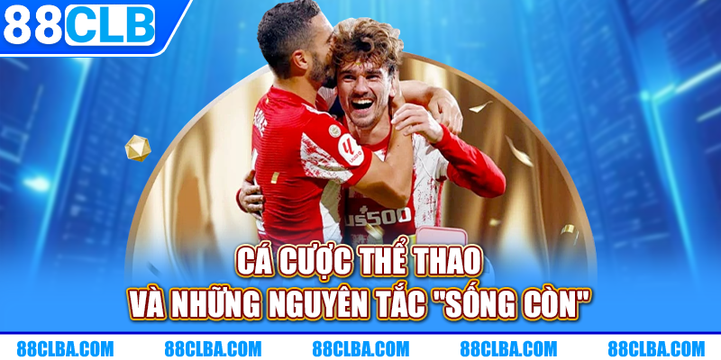 Cá cược thể thao và những nguyên tắc "sống còn"