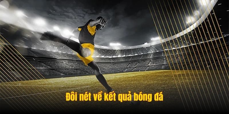 Đôi nét về kết quả bóng đá