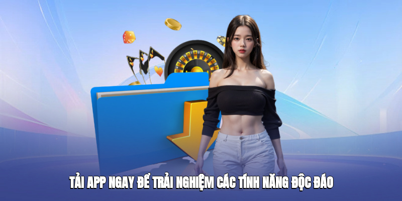 Tải App Mb88 ngay để trải nghiệm các tính năng độc đáo