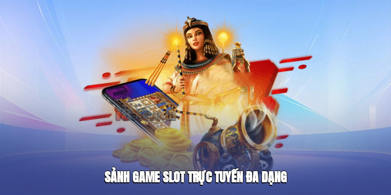 Sảnh game slot trực tuyến đa dạng