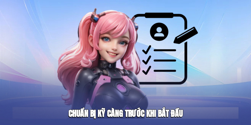 Chuẩn bị kỹ càng