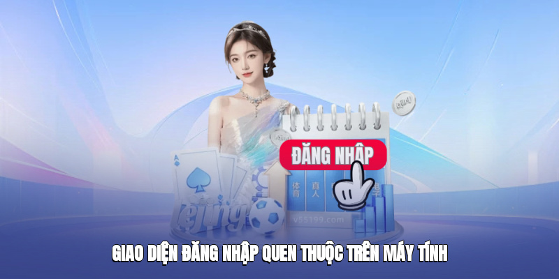 Giao diện đăng nhập quen thuộc trên máy tính