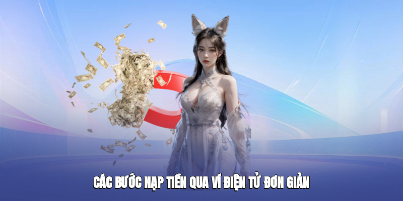 Các bước nạp tiền qua ví điện tử đơn giản
