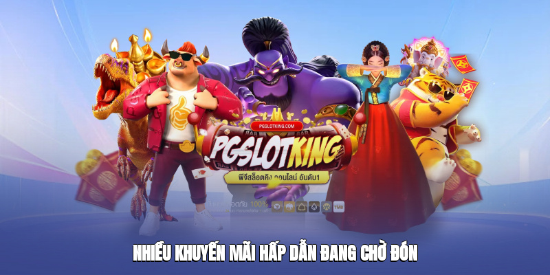 Nhận ngay khuyến mãi cực hấp dẫn khi tham gia