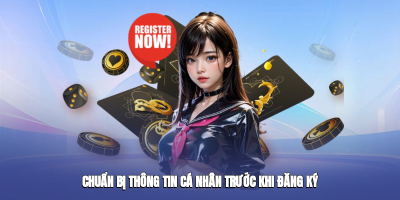 Chuẩn bị thông tin cá nhân trước khi đăng ký