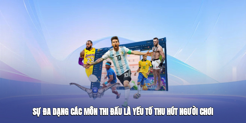 Sự đa dạng các môn thi đấu là yếu tố thu hút người chơi