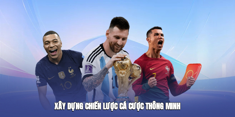Xây dựng chiến lược cá cược thông minh
