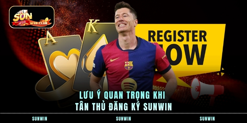 Lưu ý quan trọng khi tân thủ đăng ký SUNWIN