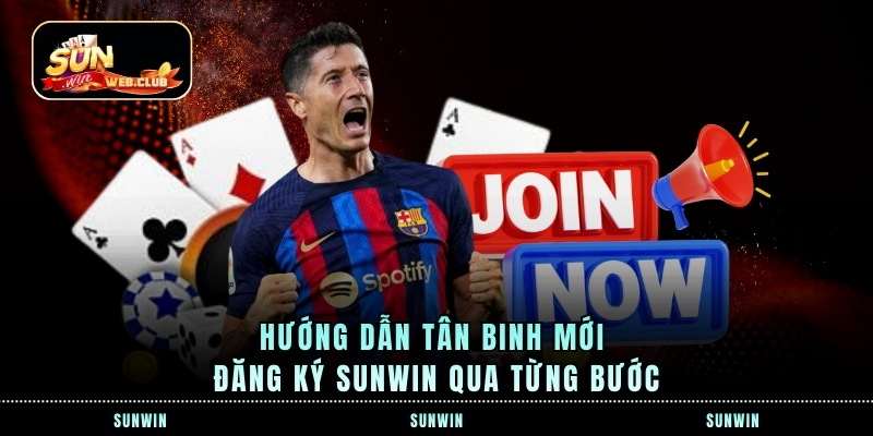Hướng dẫn tân binh mới đăng ký SUNWIN qua từng bước