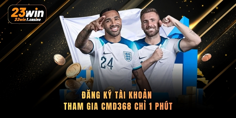 Đăng ký tài khoản tham gia CMD368 chỉ 1 phút