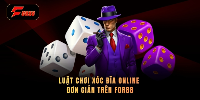 Luật chơi xóc đĩa online đơn giản trên for88